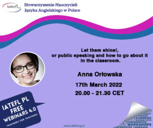Let them shine!, or public speaking and how to go about it in the classroom. – a webinar by Anna Orłowska