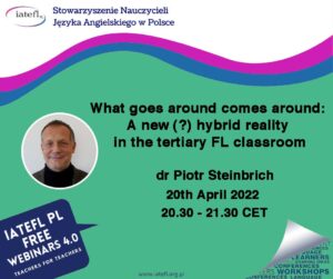 What goes around comes around: A new(?) hybrid reality in the tertiary FL classroom – a webinar by dr Piotr Steinbrich