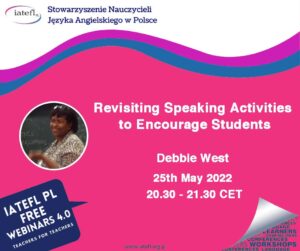 Revisiting Speaking Activities to Encourage Students – a webinar by  Debbie West