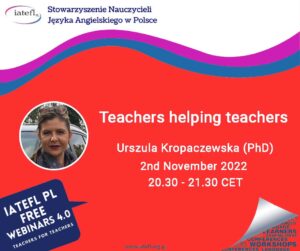 Teachers helping teachers – a webinar by Urszula Kropaczewska (PhD)